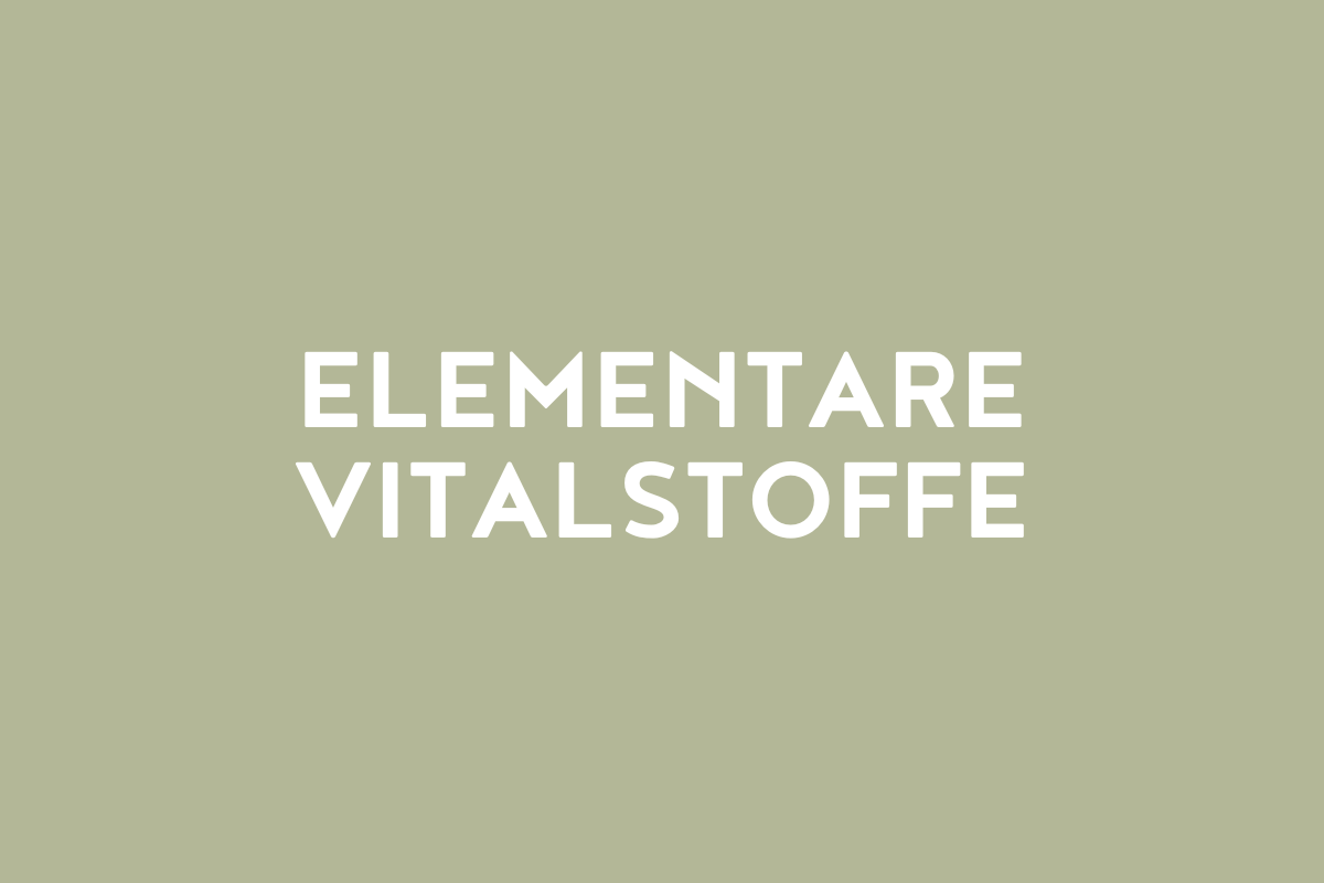 Elementare Vitalstoffe