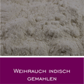 Weihrauch indisch gemahlen